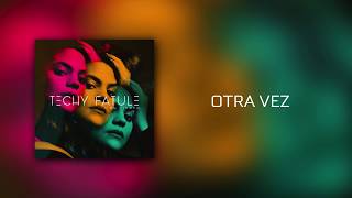 Techy Fatule - Otra Vez [Official Audio]