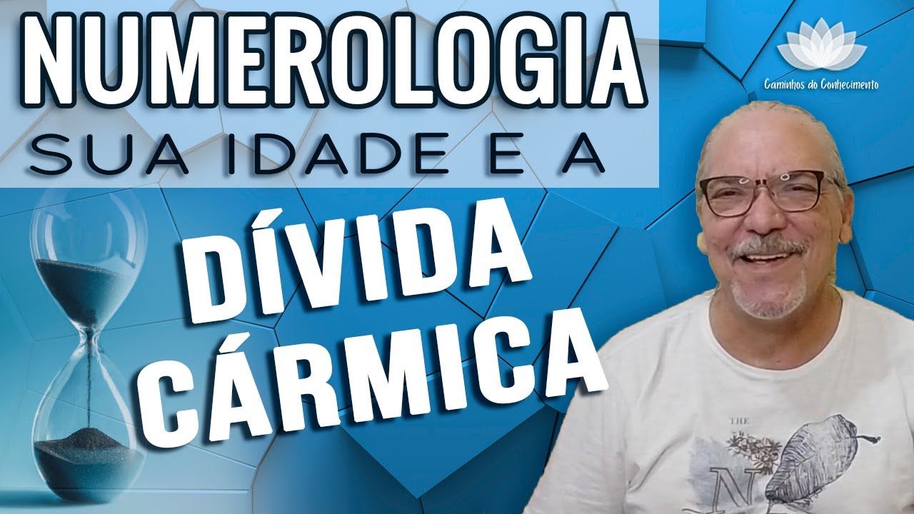 NUMEROLOGIA  SUA IDADE  CÁRMICA