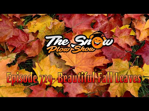 The Snow Plow Show Episode 729 - Beautiful Fall Leaves