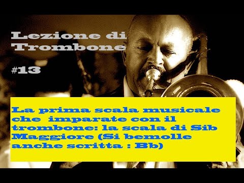Suonare il Trombone Lez.#13/How to play Trombone: La prima scala: Sib - The first Bb scale.
