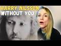 One Of The Most Heartbreaking Songs I Ve Ever Heard Without You Harry Nilsson REACTION