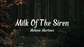 Melanie Martinez - Milk Of The Siren (lyrics)