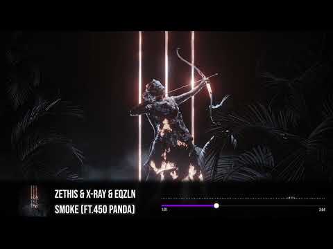 Zethis & X-Ray & EQZLN - Smoke (Ft. 450 Panda)