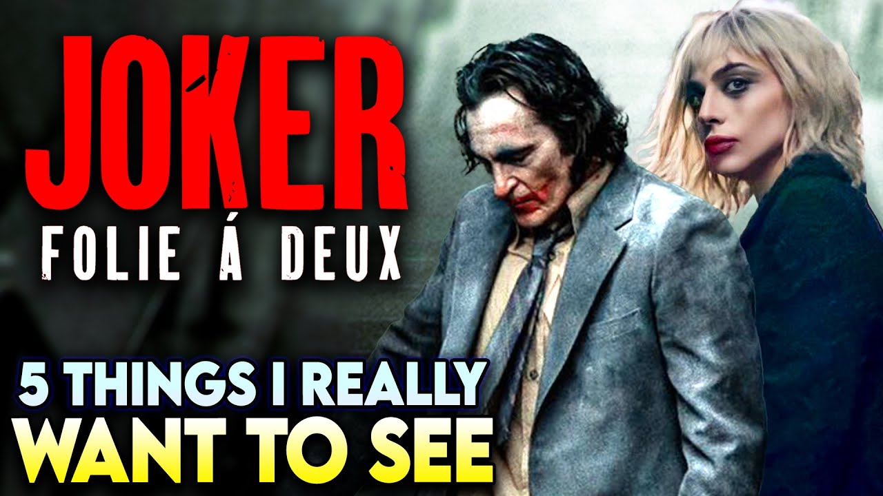 5 Things I Want to See in JOKER 2: FOLIE À DEUX