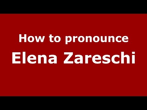 How to pronounce Elena Zareschi (Italian/Italy)  - PronounceNames.com