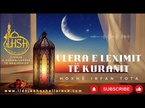 Vlera e leximit të Kuranit | Hoxhë Irfan Tota