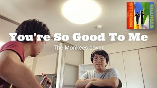 You're So Good To Me - The Monkees cover