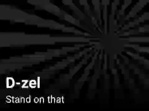 D-zel Stand on that
