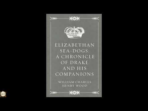 Elizabethan Sea-Dogs: A Chronicle of Drake and His Companions by John R. Spears — free full audiobook