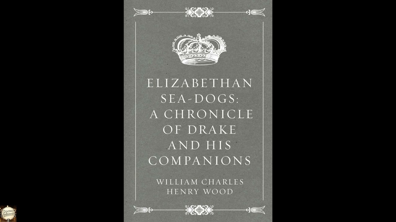 Elizabethan Sea-Dogs: A Chronicle of Drake and His Companions