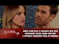 Amores Verdadeiros Nikki Pede Que Gusmão Se Demita E Confessa Que Não Consegue Fazer Amor Com Roy