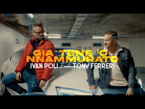Ivan Poli Ft. Tony Ferreri - Già Tene 'O Nnammurato (Video Ufficiale 2022)