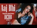 Aaj Bhi (Remix) | DEBB | Progressive Mix | Vishal Mishra | Ali Fazal | Surbhi Jyoti