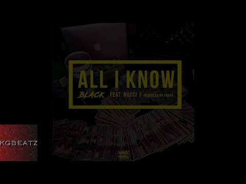 Black ft. Rucci - All I Know [Prod. By Paupa] [New 2016]