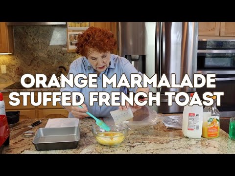 Orange Marmalade Stuffed French Toast