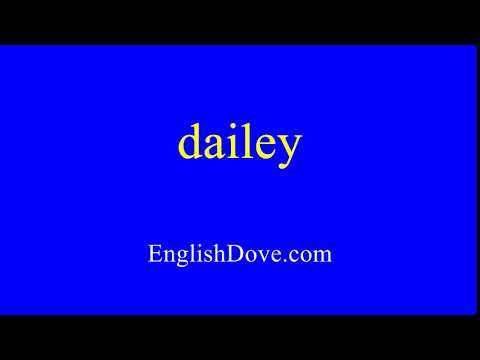 How to pronounce dailey in American English.