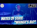 Mates of State "Whiner's Bio" LIVE