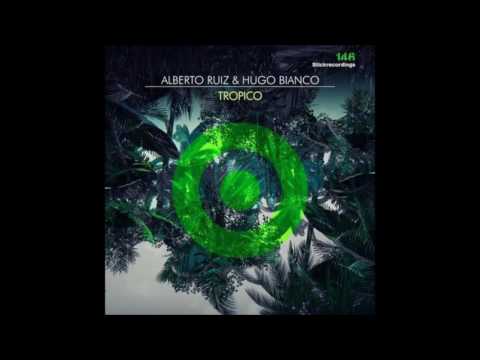 Alberto Ruiz, Hugo Bianco  - Tropico [Original Stick]