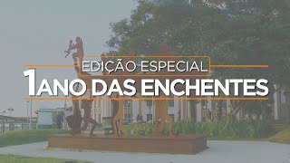 TVAL ESPECIAL - 1 ANO DAS ENCHENTES NO RIO GRANDE DO SUL