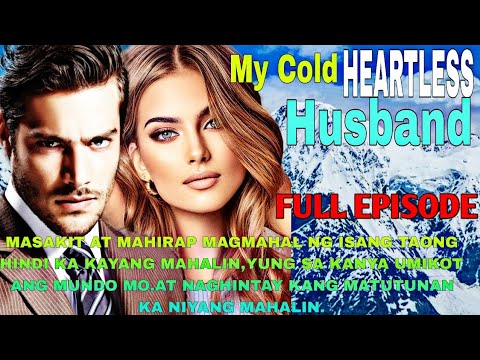 FULL EPISODE |MY COLD HEARTLESS HUSBAND|MGA KWENTO NI ANGHELINA