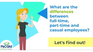 What are the differences between part-time, full-time and casual employees
