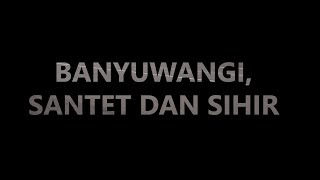 Download lagu Banyuwangi, Santet dan Sihir mp3 Download lagu Banyuwangi, Santet dan Sihir mp3