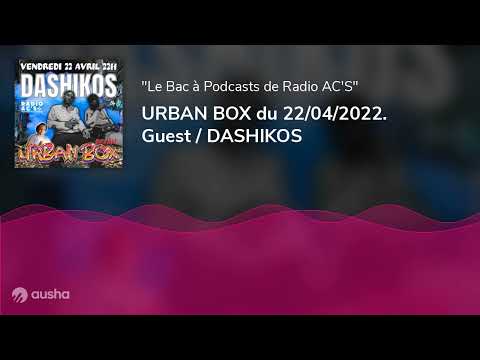 URBAN BOX du 22/04/2022. Guest / DASHIKOS