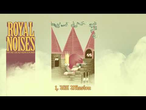 Royal Noises from Dead Kingdoms: 1. Kill Mission
