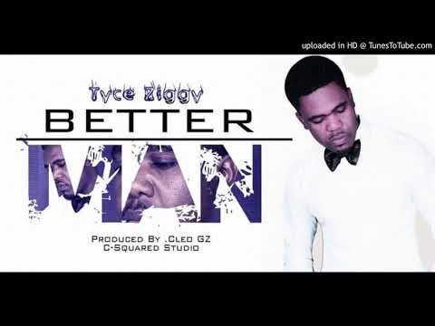 Tyce Ziggy - Better man (official audio)