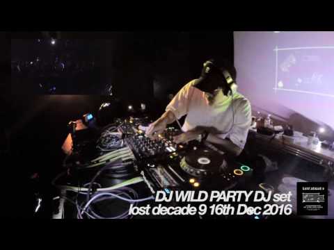 DJ WILDPARTY DJ set / Lost Decade 9 20161216