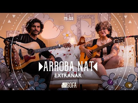 Arroba Nat - Extrañar (En vivo desde El Sofá)