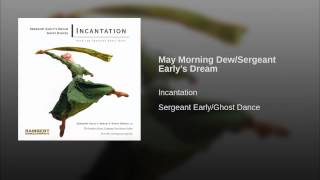 May Morning Dew/Sergeant Early’s Dream