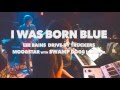 I WAS BORN BLUE  LEE BAINS  DRIVE-BY TRUCKERS  MOOGSTAR WITH SWAMP DOGG IN ATLANTA