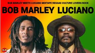 BOB MARLEY MEETS LUCIANO.REGGAE CULTURE LOVERS ROCK MIX 2024