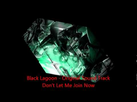 Black Lagoon - Original Sound Track - 24 Don't Let Me Join Now.wmv