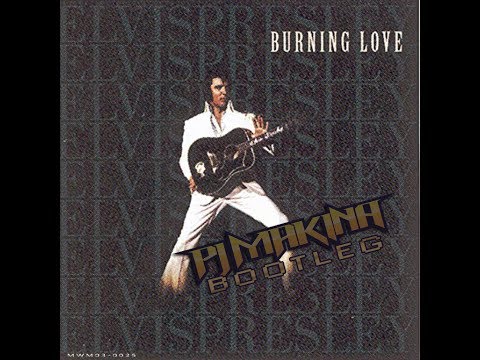 Elvis Presley - Burning Love (PJ Makina Bootleg)