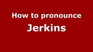 How to pronounce Jerkins