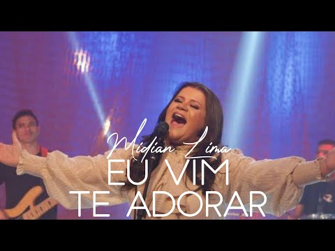Eu Vim Te Adorar | Midian Lima | VÍDEO COM LETRA