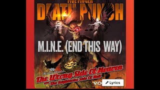 M.I.N.E. (end this way) - Five Finger Death Punch (lyrics)