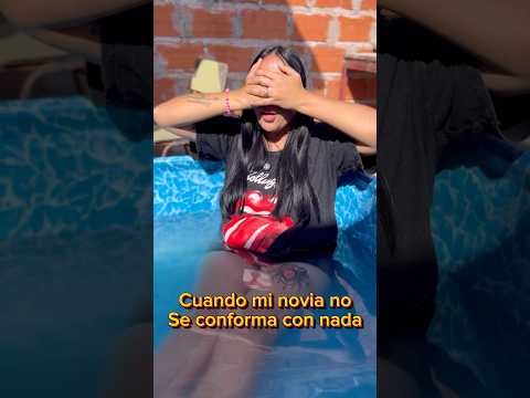 Cuando mi novia no se conforma con nada