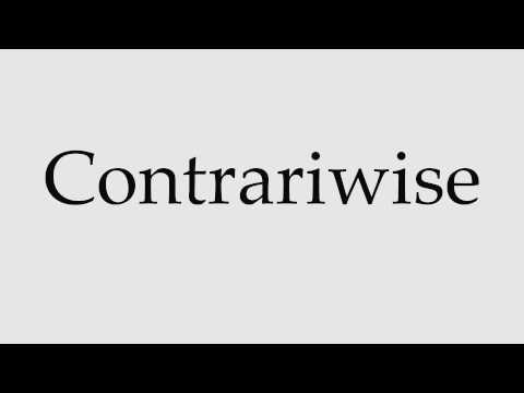 How to Pronounce Contrariwise
