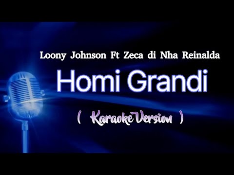 Loony Johnson ft Zeca di Nha Reinalda - Homi Grandi ( Karaoke Version )