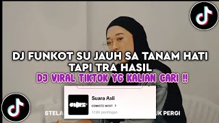 Download lagu DJ FUNKOT SU JAUH SA TANAM HATI TAPI TRA HASIL SOUND COMOTZ NYOT - FUNKOT NAN KO PAHAM VIRAL TIKTOK mp3