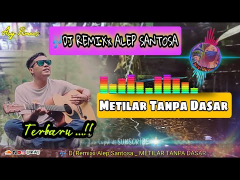 🎶Dj Remixx Alep Santosa _ Metilar Tanpa DASAR .!! Terbaru 2022 Full Bass.!!