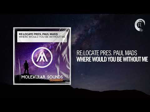 Re:Locate pres. Paul Mads - Where Would You Be Without Me [TRANCE CLASSICS]