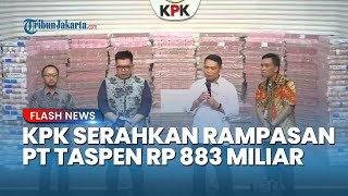 Penampakan Uang RP 300 M Hasil Rampasan KPK dari Kasus Korupsi Taspen Senilai Rp 883 Miliar