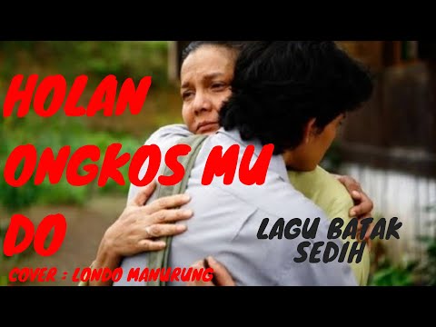 Holan Ongkos Mu Do | Lagu Batak Sedih |