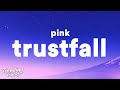 P NK TRUSTFALL Lyrics
