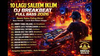 Download lagu 10 Lagu Saleem Iklim DJ Breakbeat 2026 🔥 Full Bass Remix Galau Paling Dicari! mp3