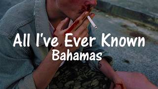 Bahamas - All I&#39;ve Ever Known | Español | Lyrics |